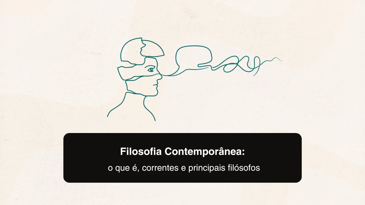 Filosofia Contemporânea: o que é, correntes e principais filósofos