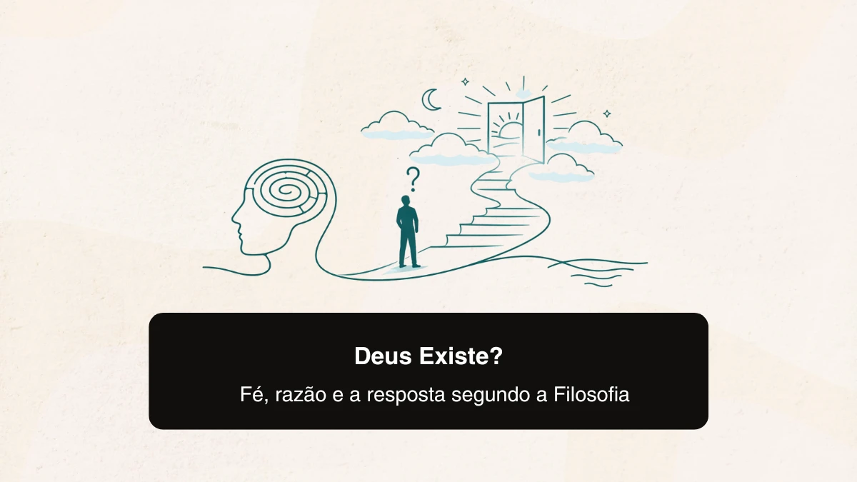 Deus Existe? Fé, razão e a resposta segundo a Filosofia