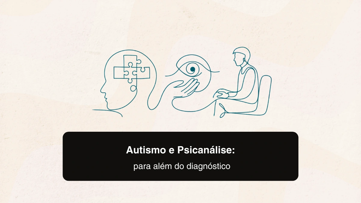 Autismo e Psicanálise: para além do diagnóstico