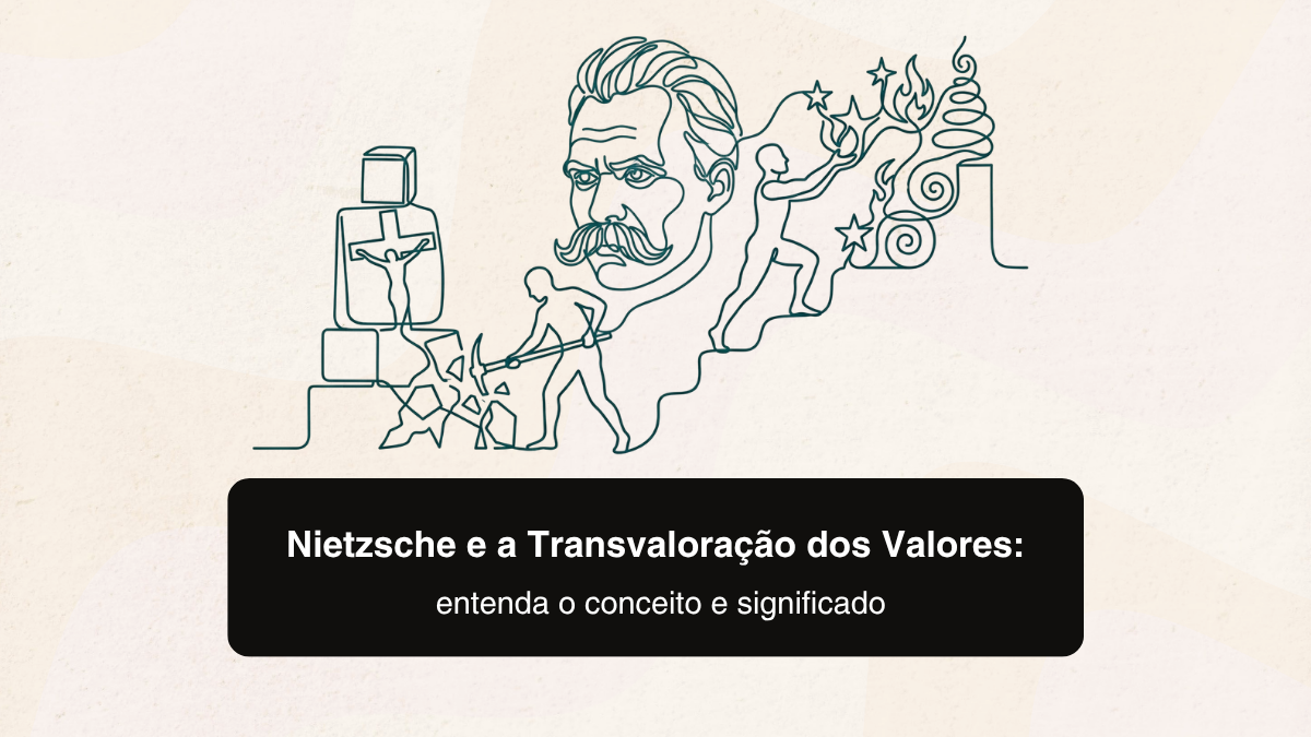 Nietzsche e a Transvaloração dos Valores: entenda o conceito
