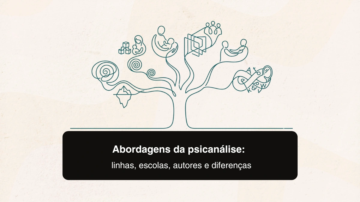 Abordagens da psicanálise: linhas, escolas, autores e diferenças