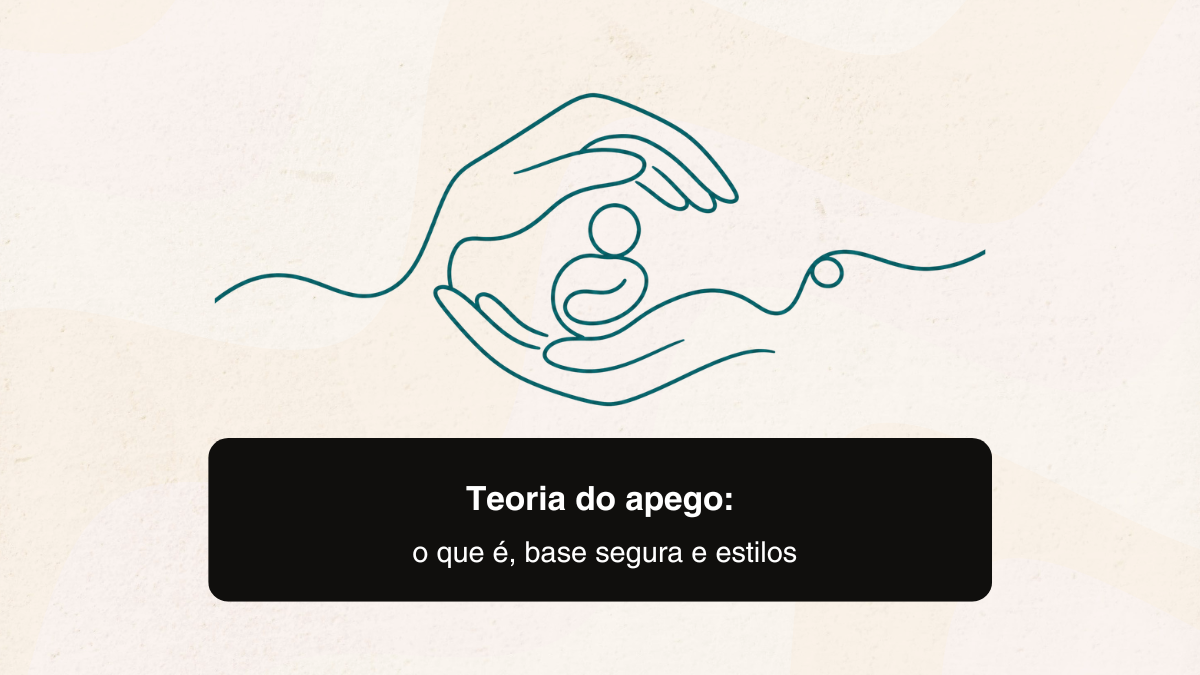 Teoria do apego: o que é, base segura e estilos