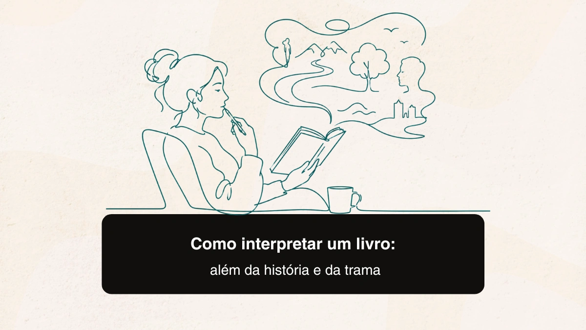Como interpretar um livro: além da história e da trama