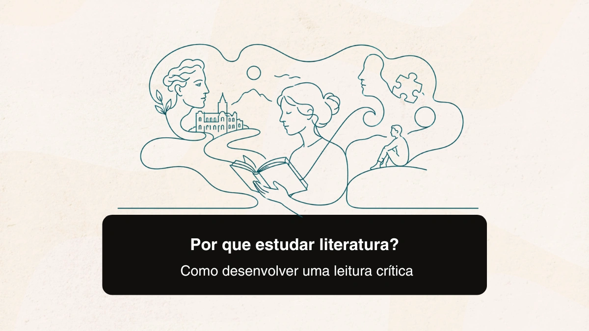 Por que estudar literatura? Como desenvolver uma leitura crítica