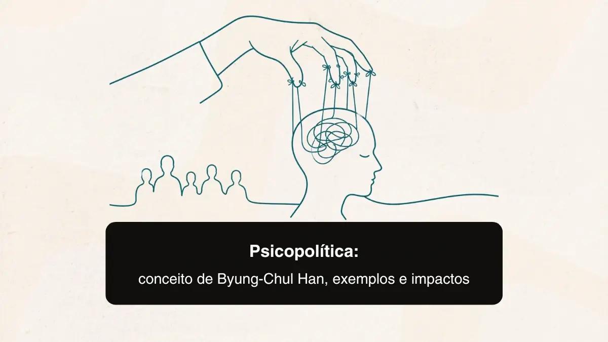 Psicopolítica: conceito de Byung-Chul Han, exemplos e impactos