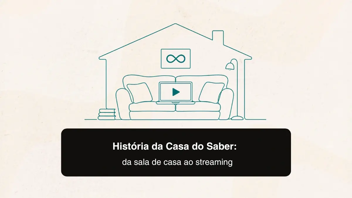 História da Casa do Saber: da sala de casa ao streaming