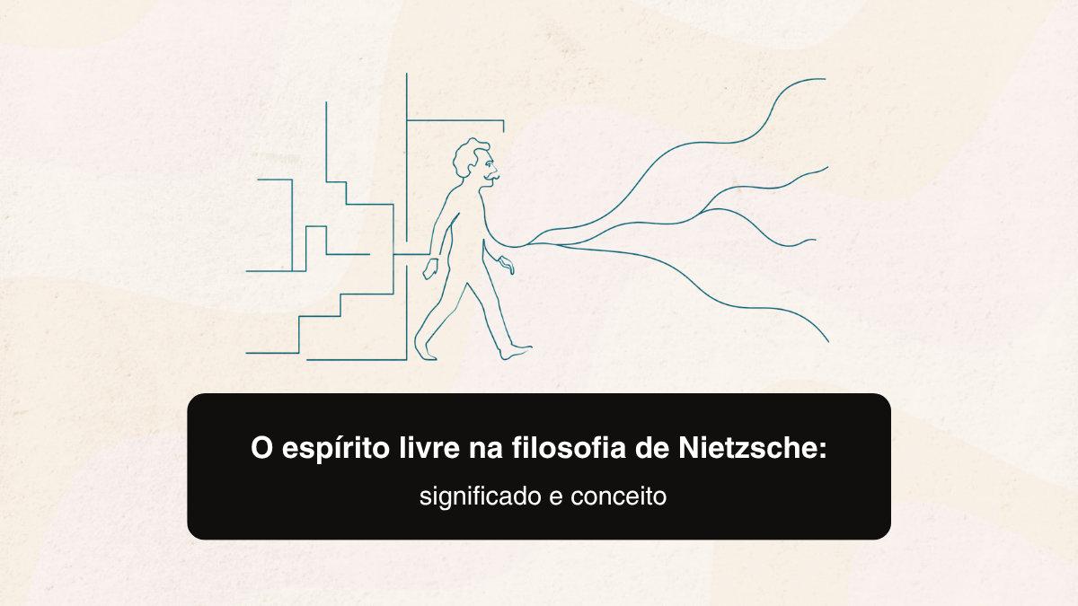 O espírito livre na filosofia de Nietzsche: significado e conceito