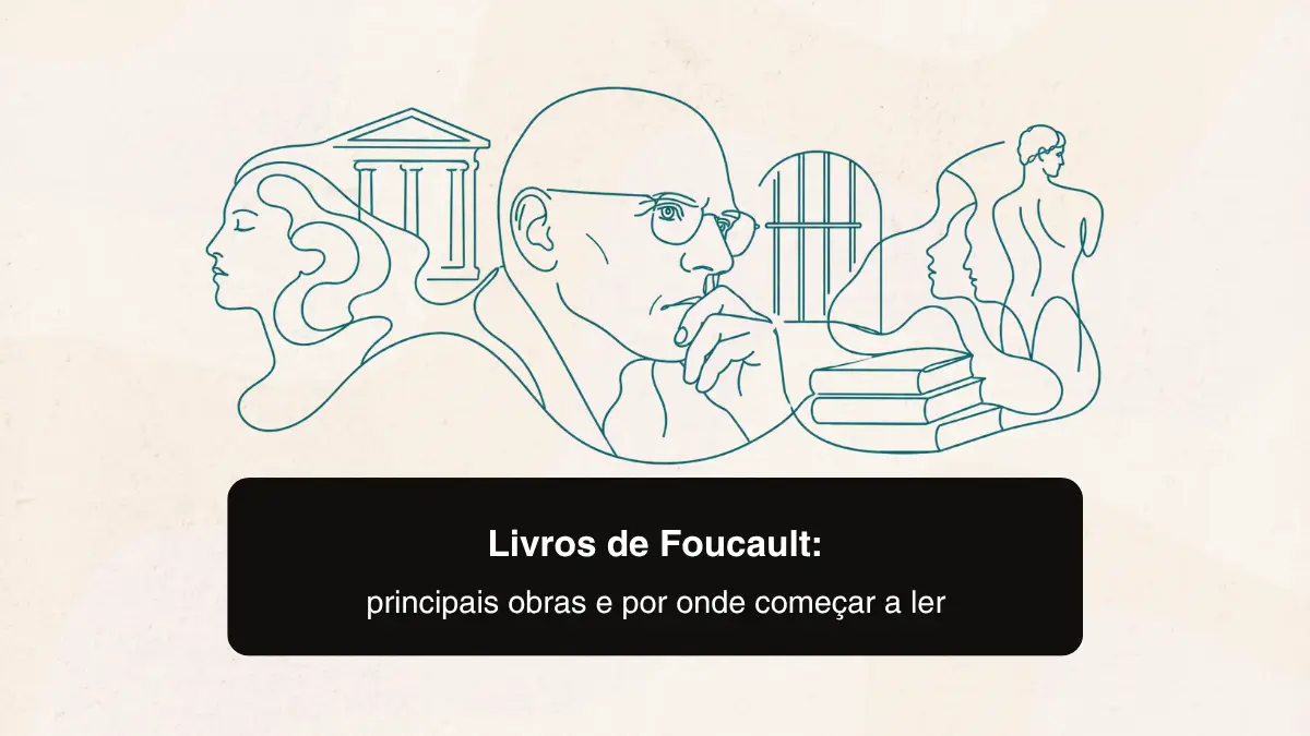 Livros de Foucault: principais obras e por onde começar a ler 