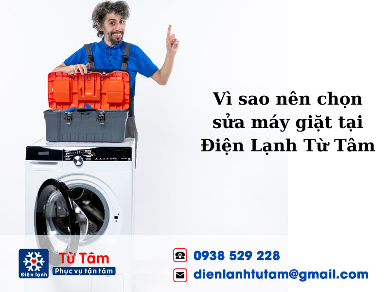 Vì sao nên lựa chọn sửa máy giặt quận 6 tại Điện lạnh Từ Tâm