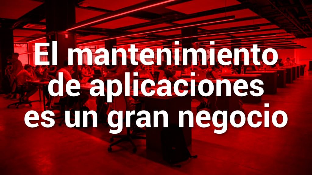 El mantenimiento de aplicaciones es un gran negocio