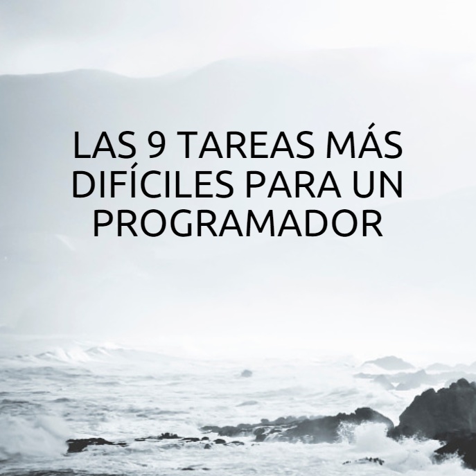 Las 9 tareas más difíciles para un programador