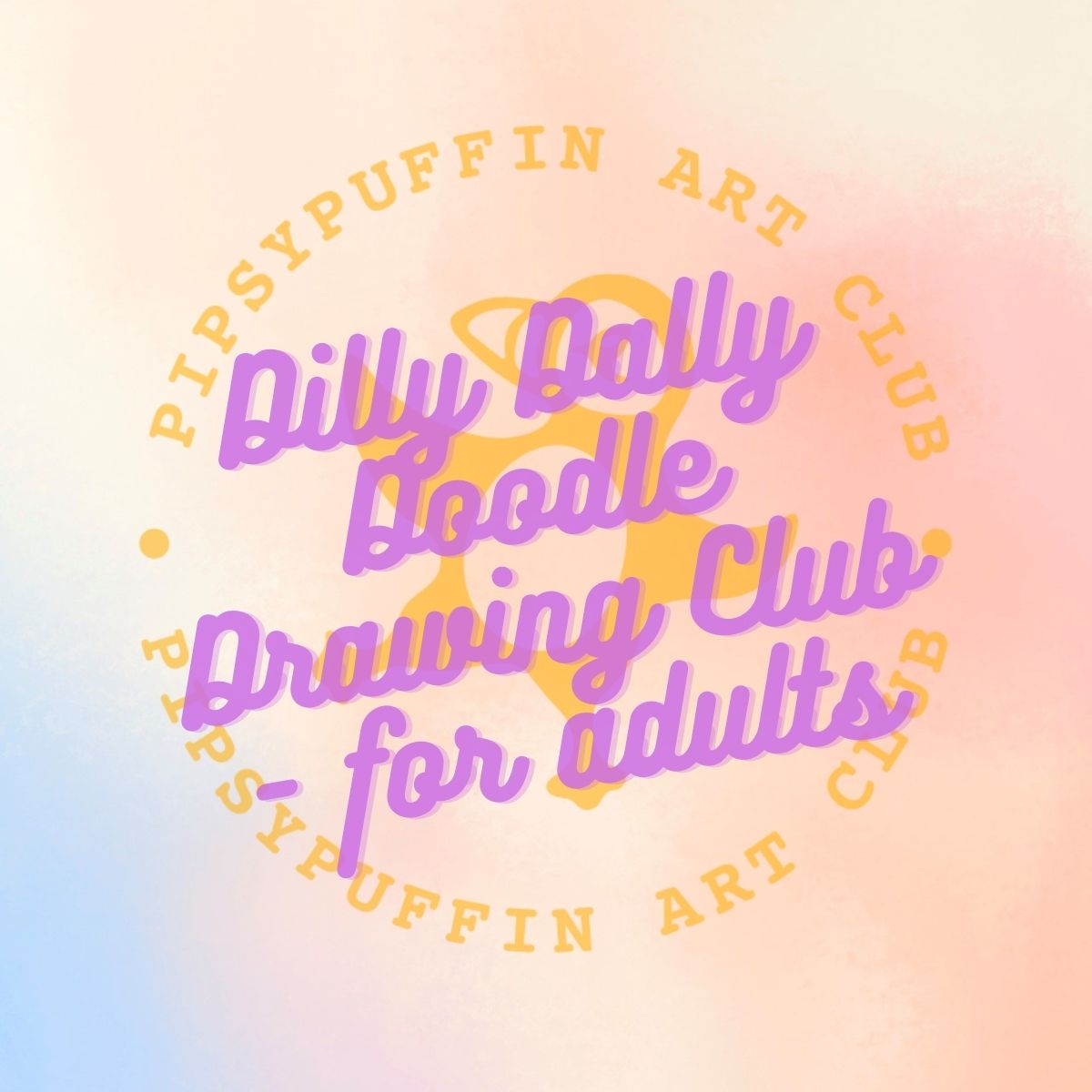 Feb Dilly Dally DOodle Drawing Club