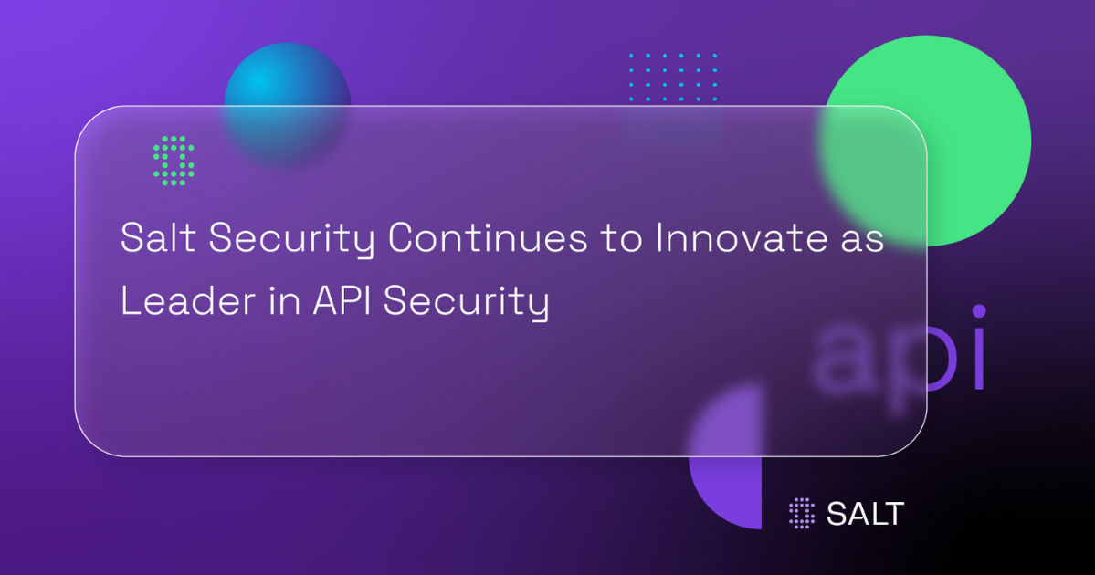Leader in API Security Continues to Innovate - Salt Security