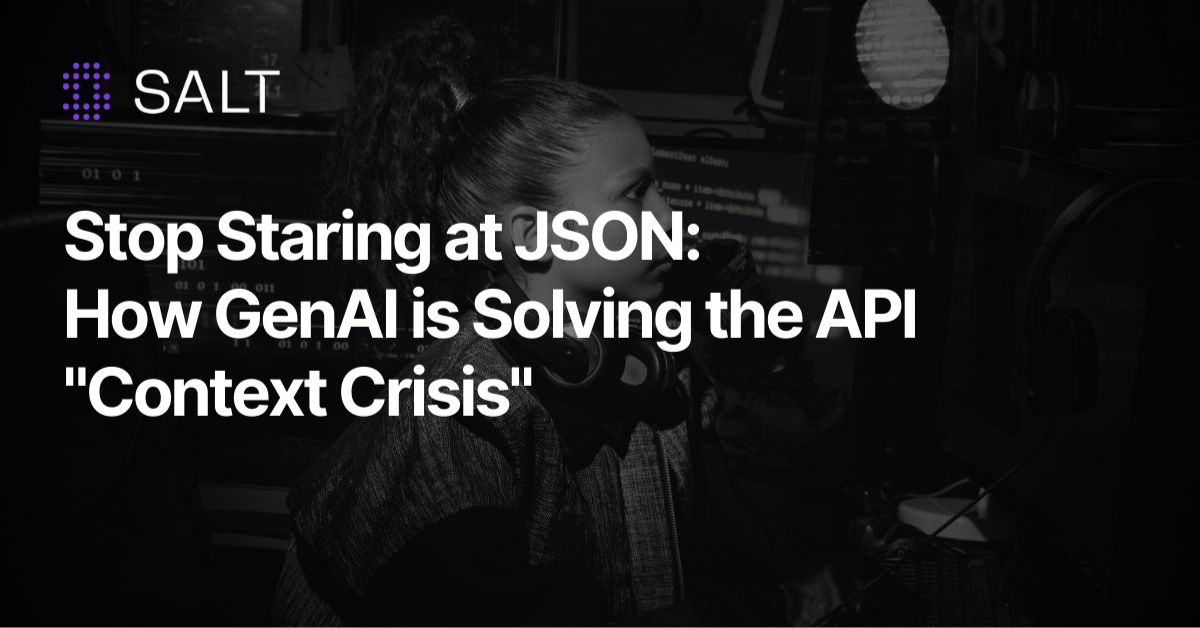 Stop Staring at JSON: How GenAI is Solving the API “Context Crisis”