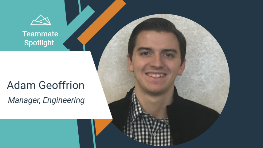 Teammate Spotlight graphic featuring Adam Geoffrion, Manger, Engineering. The design includes teal and orange geometric accents and a white text panel on the left