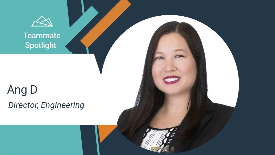 Teammate Spotlight graphic featuring Ang D, Director, Engineering. The design includes teal and orange geometric accents and a white text panel on the left.