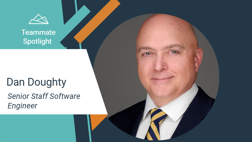 Teammate Spotlight graphic featuring Dan Doughty, Sr Staff Software Engineer. The design includes teal and orange geometric accents and a white text panel on the left