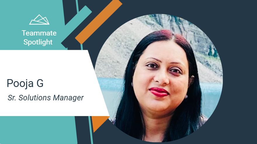 Teammate Spotlight graphic featuring Pooja G, Sr Solutions Manager. The design includes teal and orange geometric accents and a white text panel on the left.