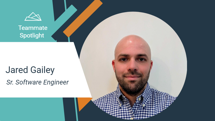 Graphic featuring a “Teammate Spotlight” banner with geometric shapes in teal, orange, and dark blue. Text on the left reads: “Jared Gailey, Sr. Software Engineer.”
