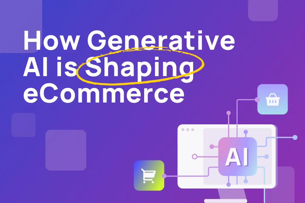 How Generative AI in E-commerce is Reshaping the Industry