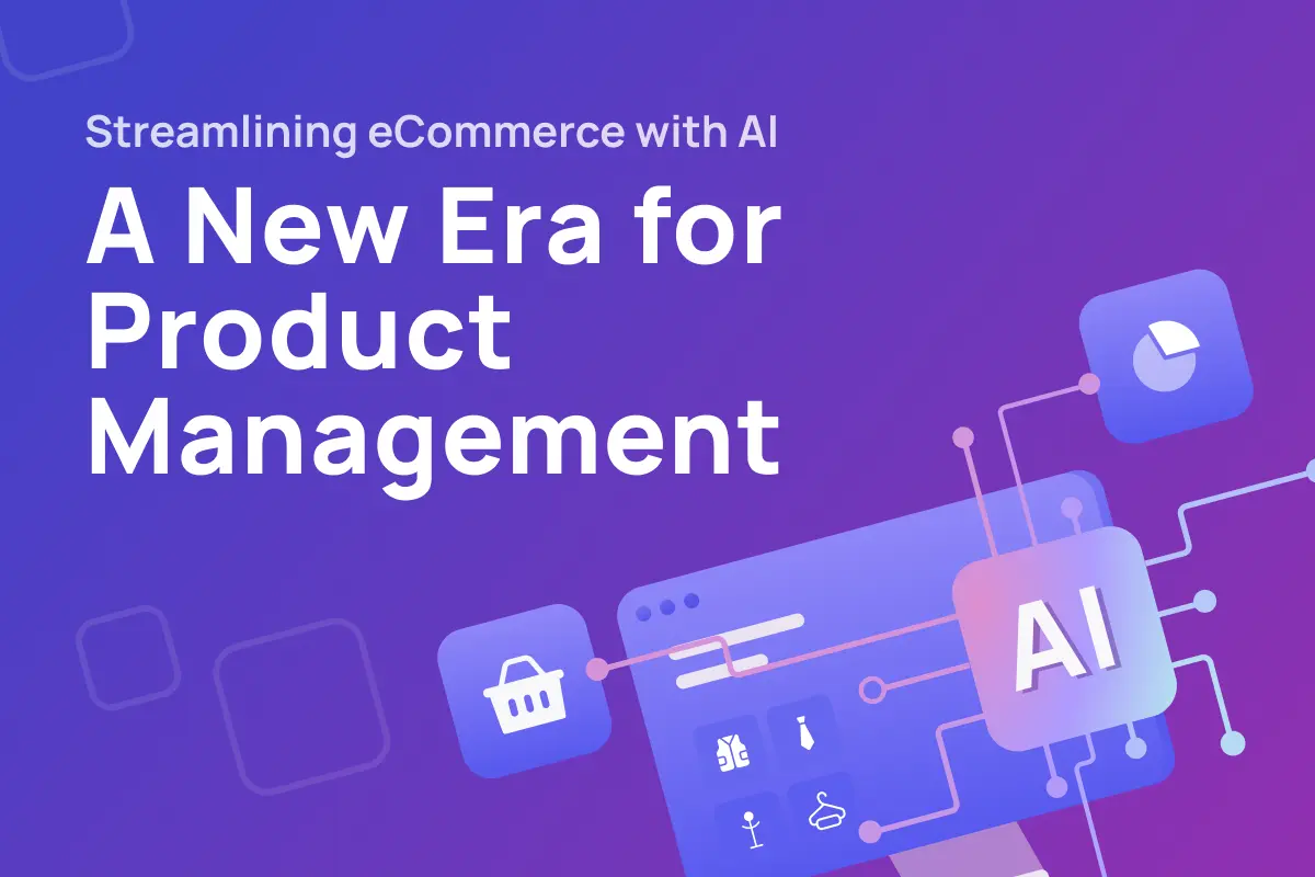 How to Improve E-commerce Product Management with AI