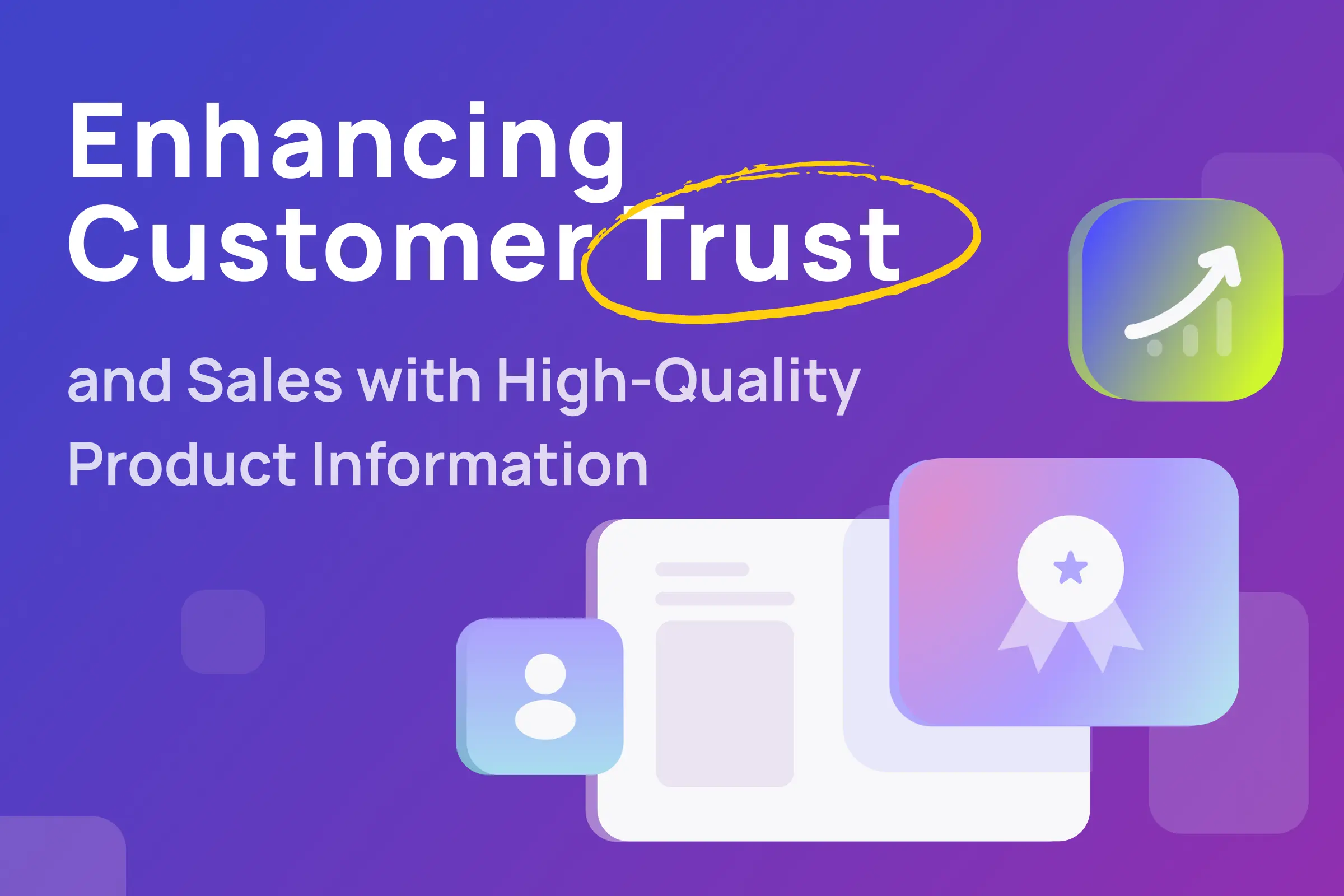 Enhancing Customer Trust and Sales with High-Quality Product Information