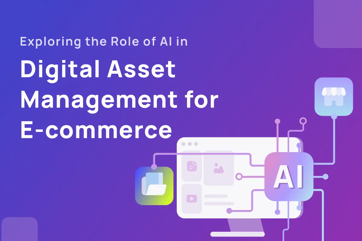 How AI Improves Digital Asset Management for E-commerce