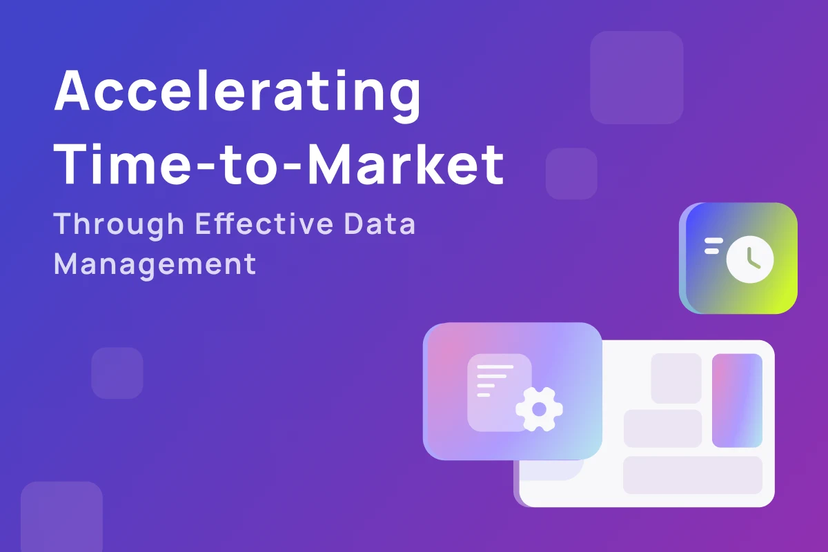Faster Time-to-Market With Effective Data Management