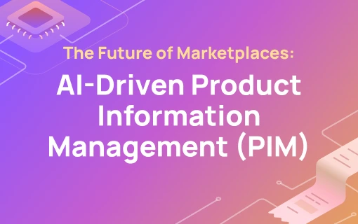 The Future of Marketplaces is AI-Driven Product Information Management