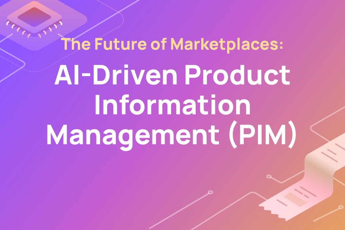 The Future of Marketplaces is AI-Driven Product Information Management