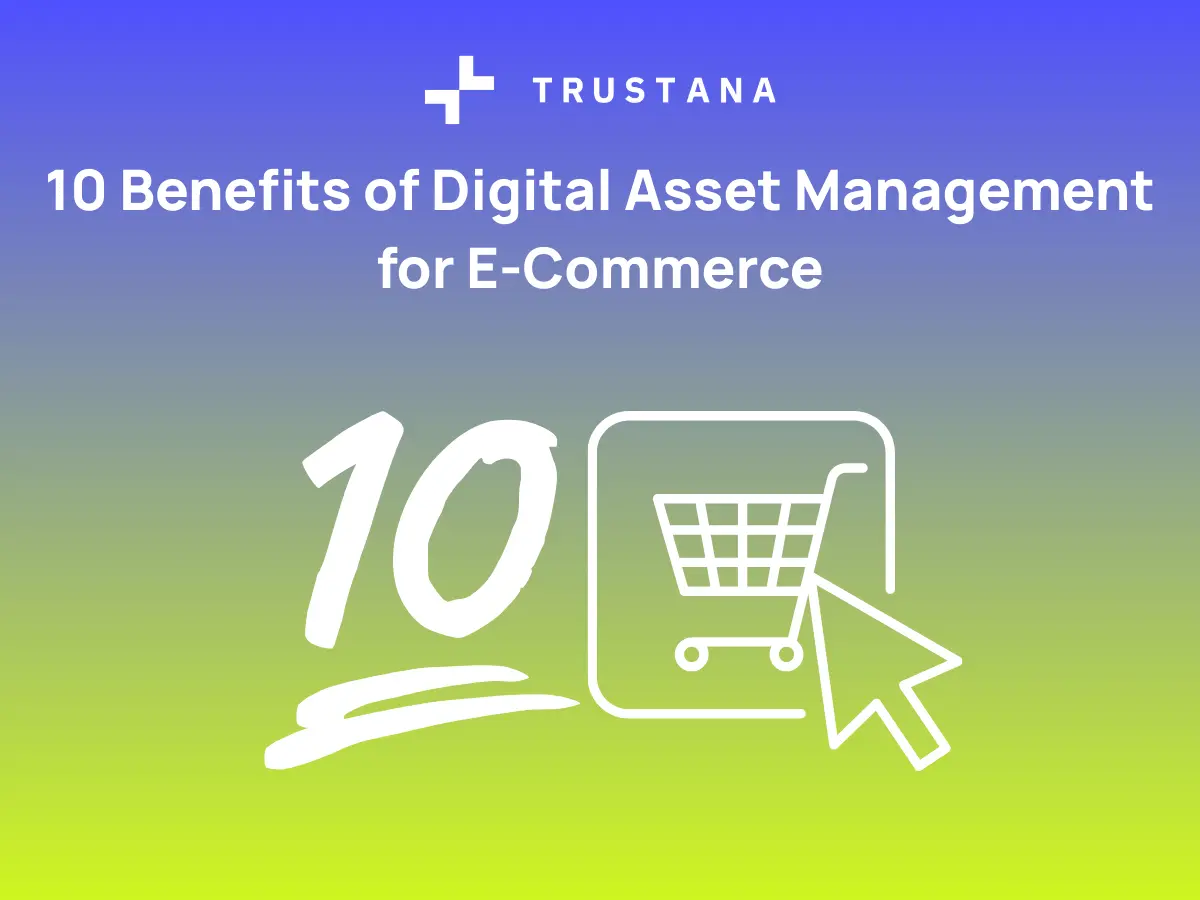 10 Benefits of Digital Asset Management for E-Commerce
