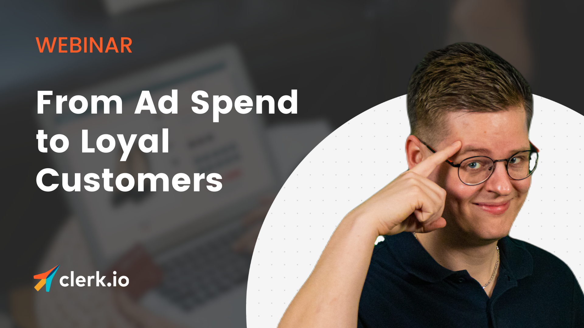  From Ad Spend to Loyal Customers