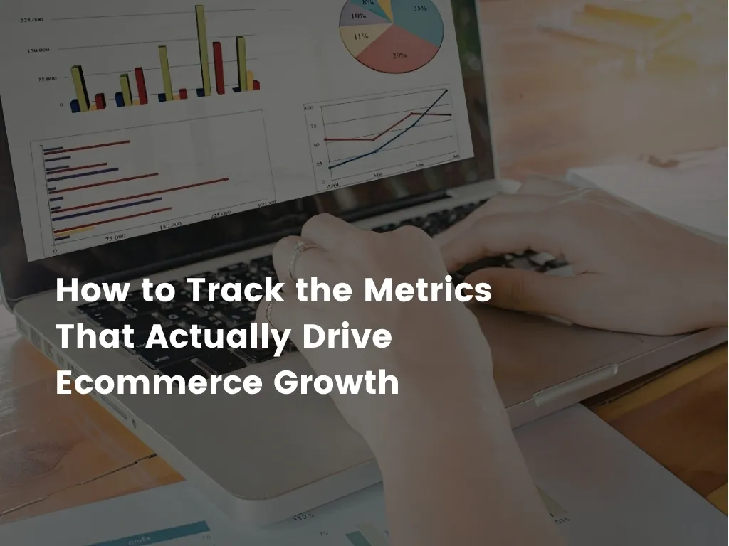 10 Ecommerce Metrics Every Operator Should Track