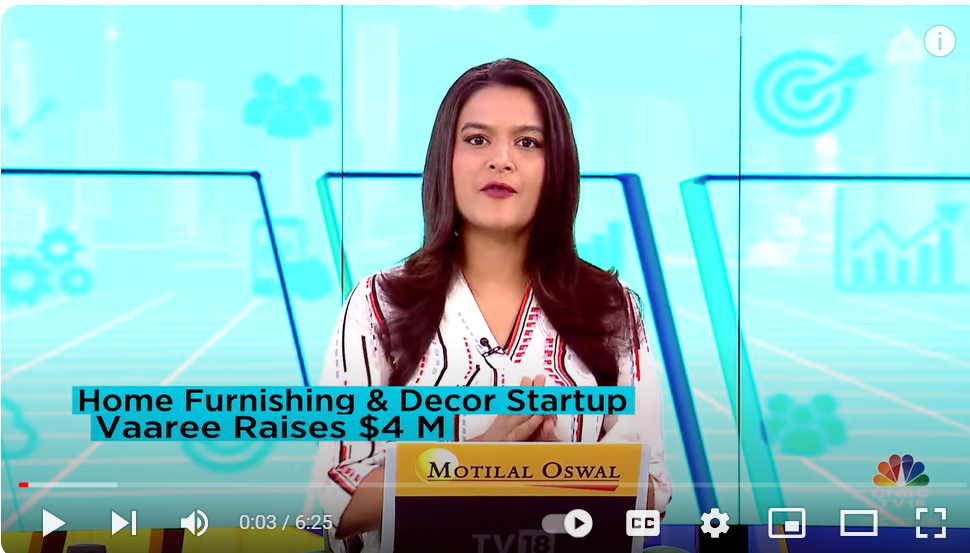 CNBC TV 18 - Startup Street Furnishing & Decor Startup Vaaree Raises $4 Million In Seed Funding