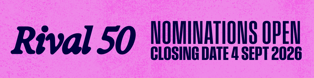 Rival 50 — Nominations open, closing date 4 September 2026