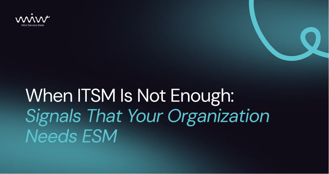 When ITSM Is Not Enough: Signals That Your Organization Needs ESM