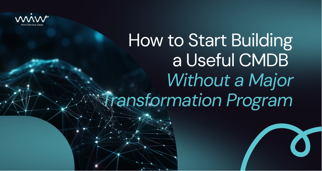 How to Start Building a Useful CMDB Without a Major Transformation Program