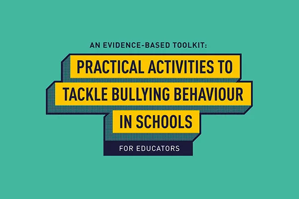YOUNG PEOPLE AT THE HEART OF NEW ANTI-BULLYING TOOLKIT FOR SCHOOLS