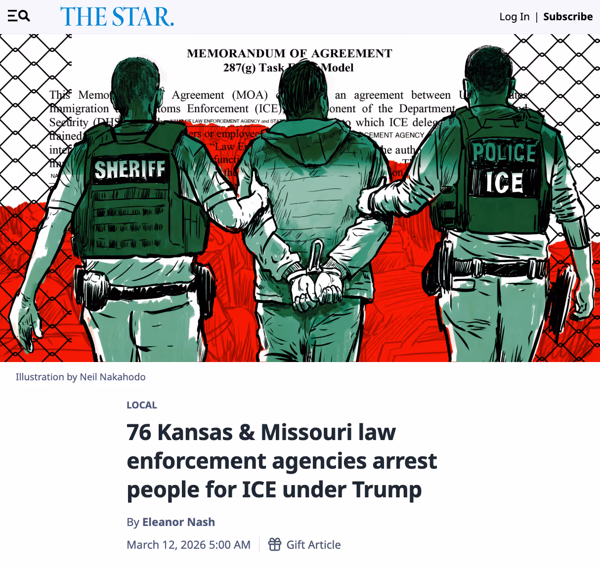 Screenshot of article headline and banner image (an illustration from Neil Nakahodo) of a sheriff and ICE agent, as identified by their vests, holding a handcuffed suspect by his arms and walking away from our perspective).

Article title: "76 Kansas & Missouri law enforcement agencies arrest people for ICE under Trump"

Author: Eleanor Nash (March 12, 2026)

