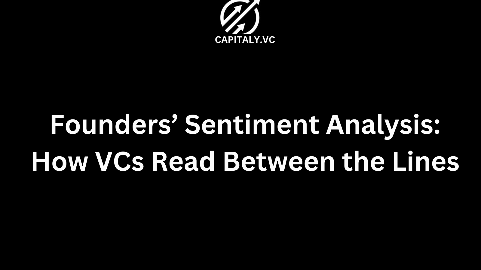 Founders’ Sentiment Analysis: How VCs Read Between the Lines
