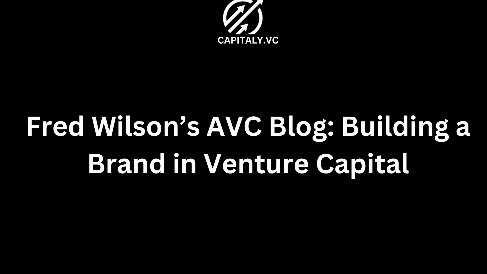Fred Wilson’s AVC Blog: Building a Brand in Venture Capital