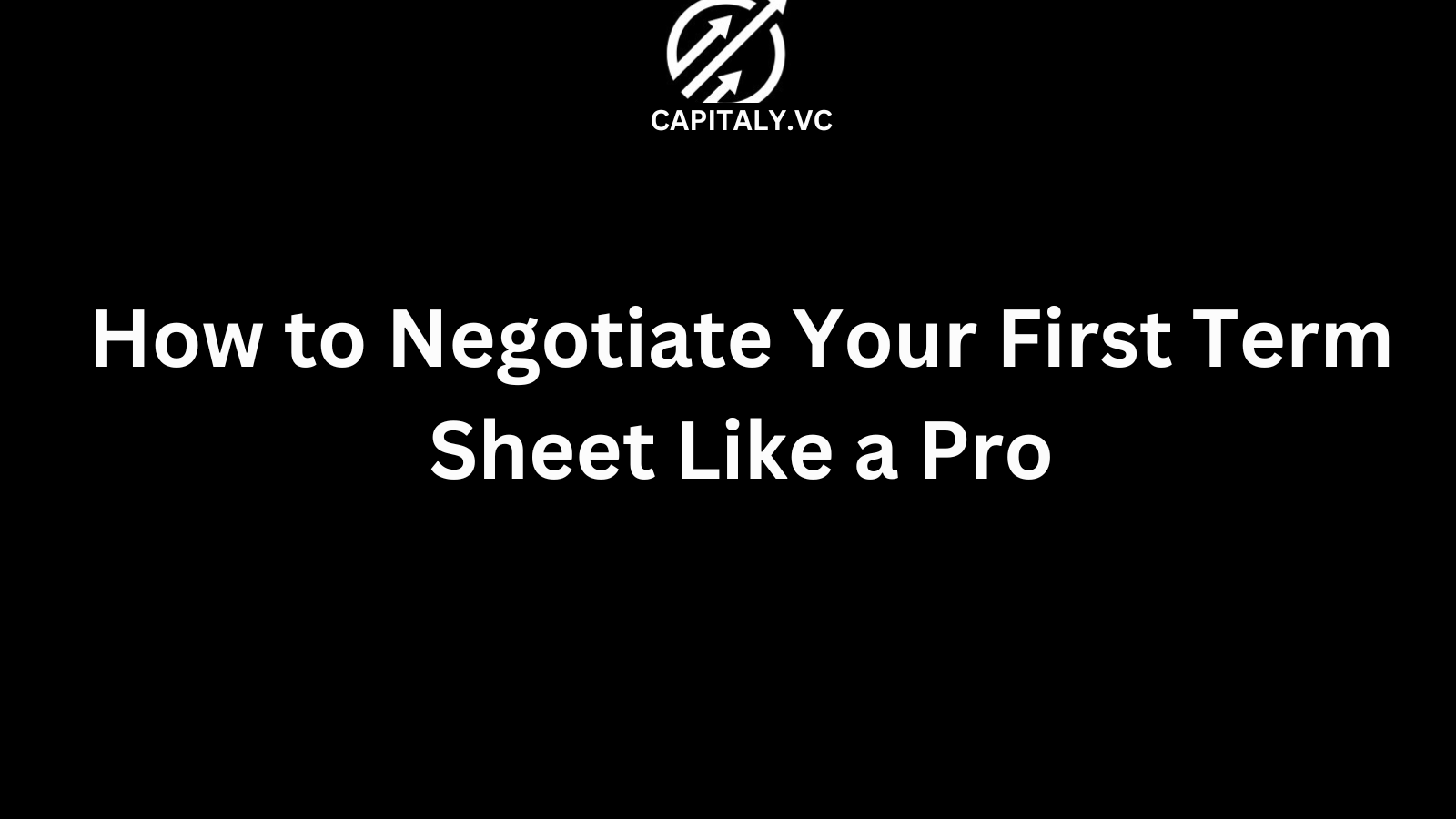 How to Negotiate Your First Term Sheet Like a Pro