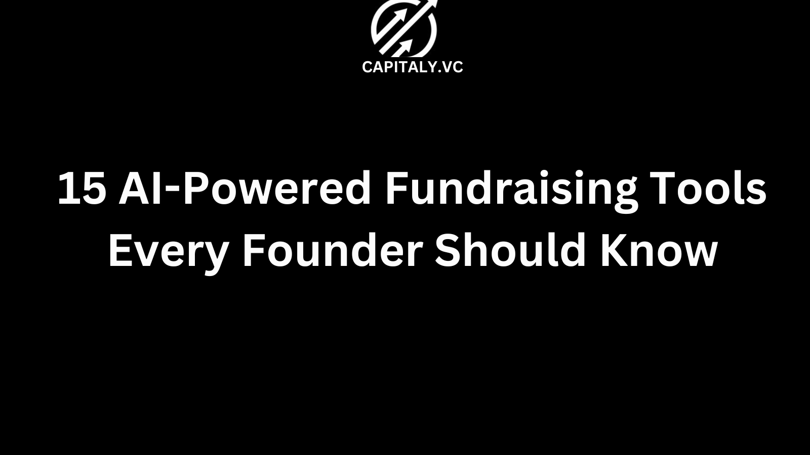 15 AI-Powered Fundraising Tools Every Founder Should Know
