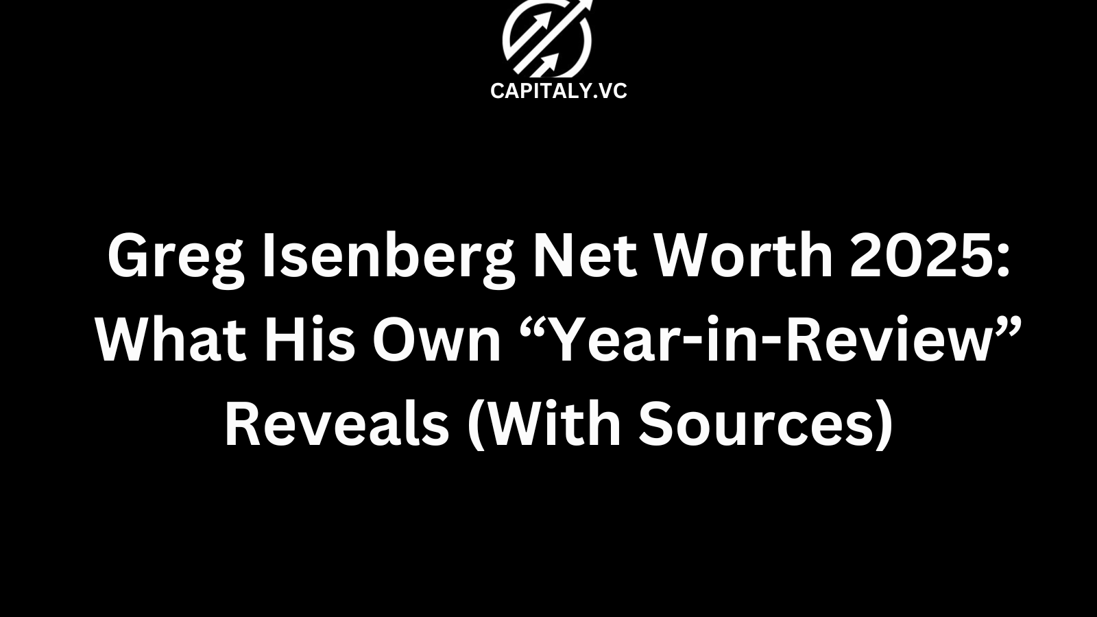 Greg Isenberg Net Worth 2025: What His Own “Year-in-Review” Reveals (With Sources)