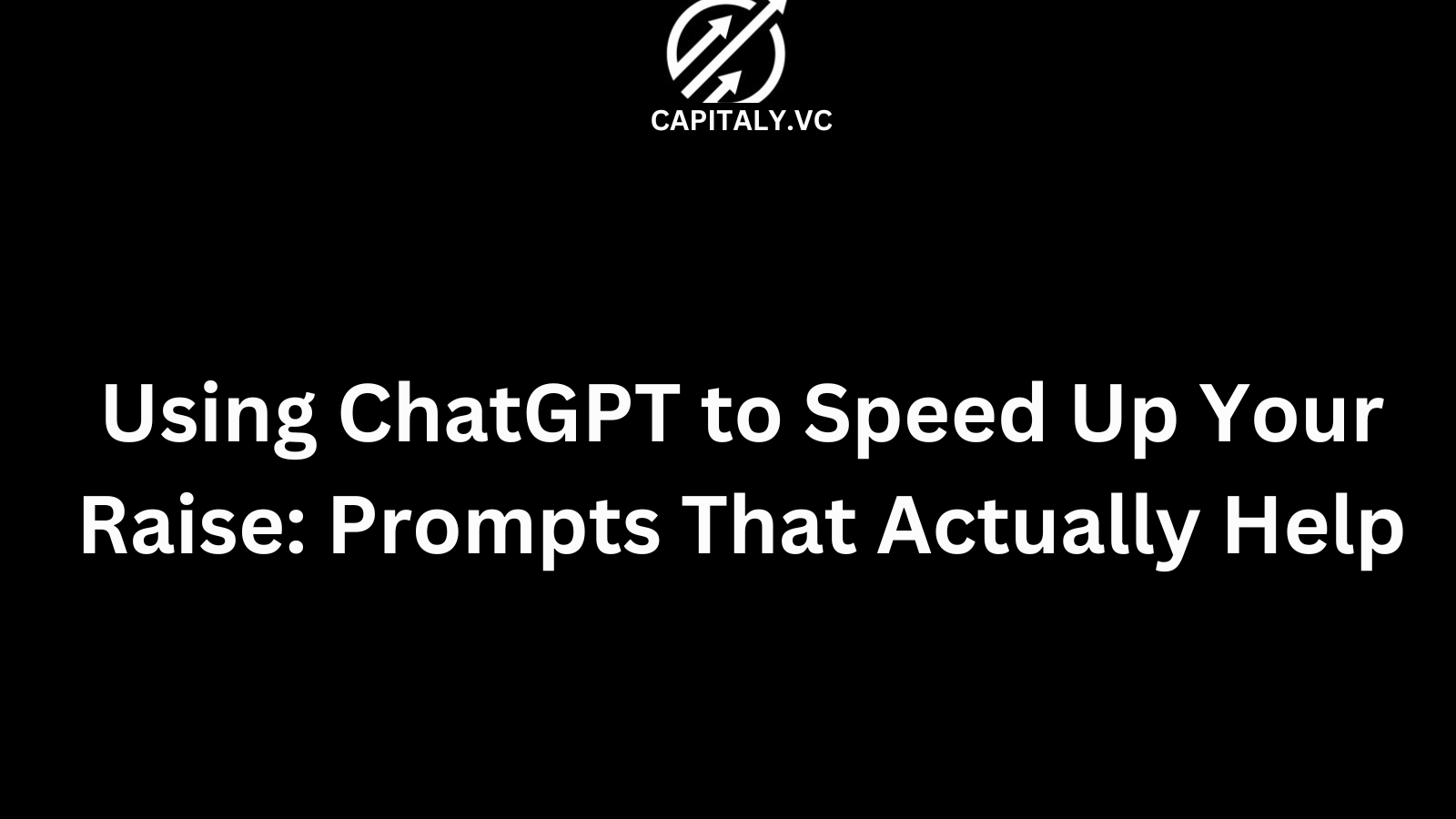Using ChatGPT to Speed Up Your Raise: Prompts That Actually Help