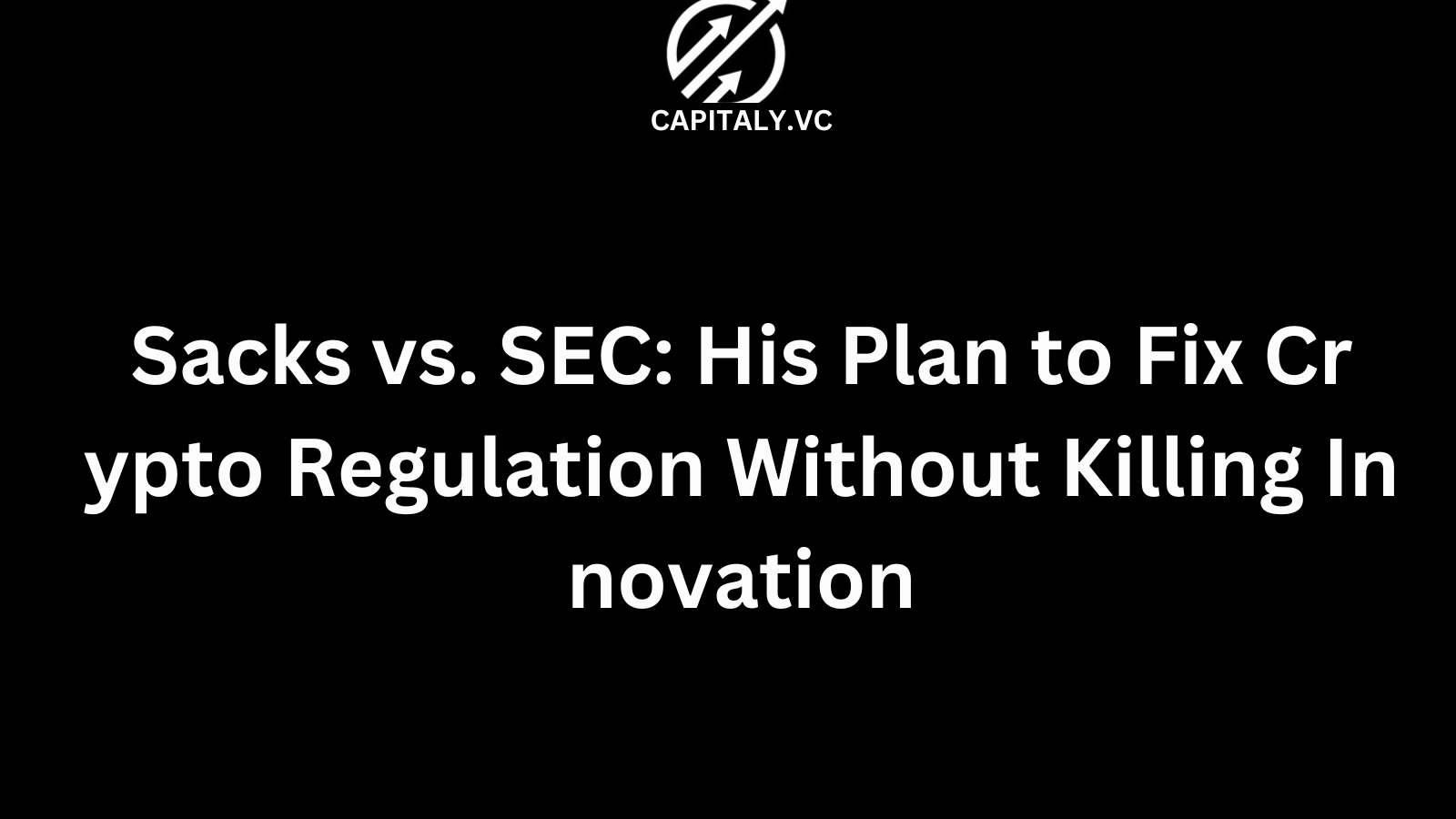 Sacks vs. SEC: His Plan to Fix Crypto Regulation Without Killing Innovation