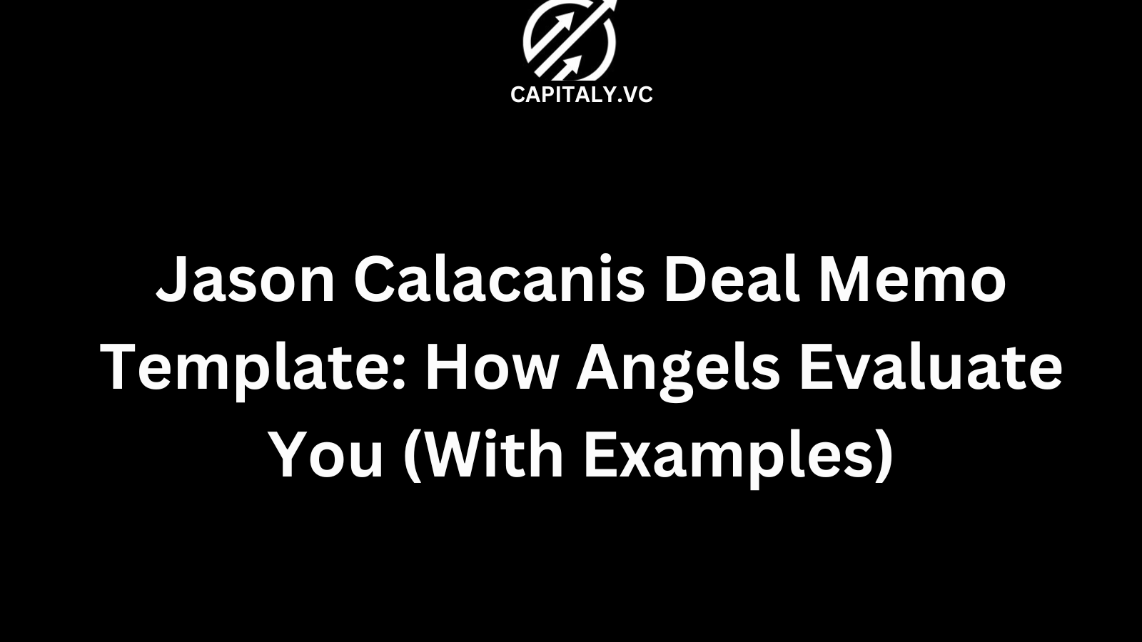Jason Calacanis Deal Memo Template: How Angels Evaluate You (With Examples)
