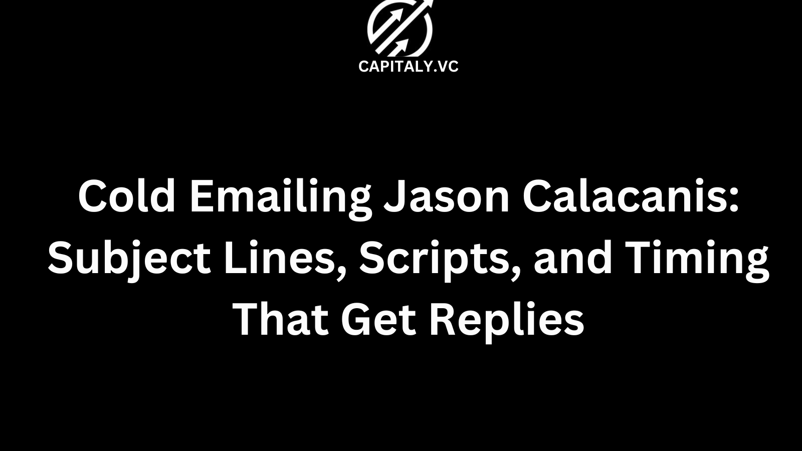 Cold Emailing Jason Calacanis: Subject Lines, Scripts, and Timing That Get Replies