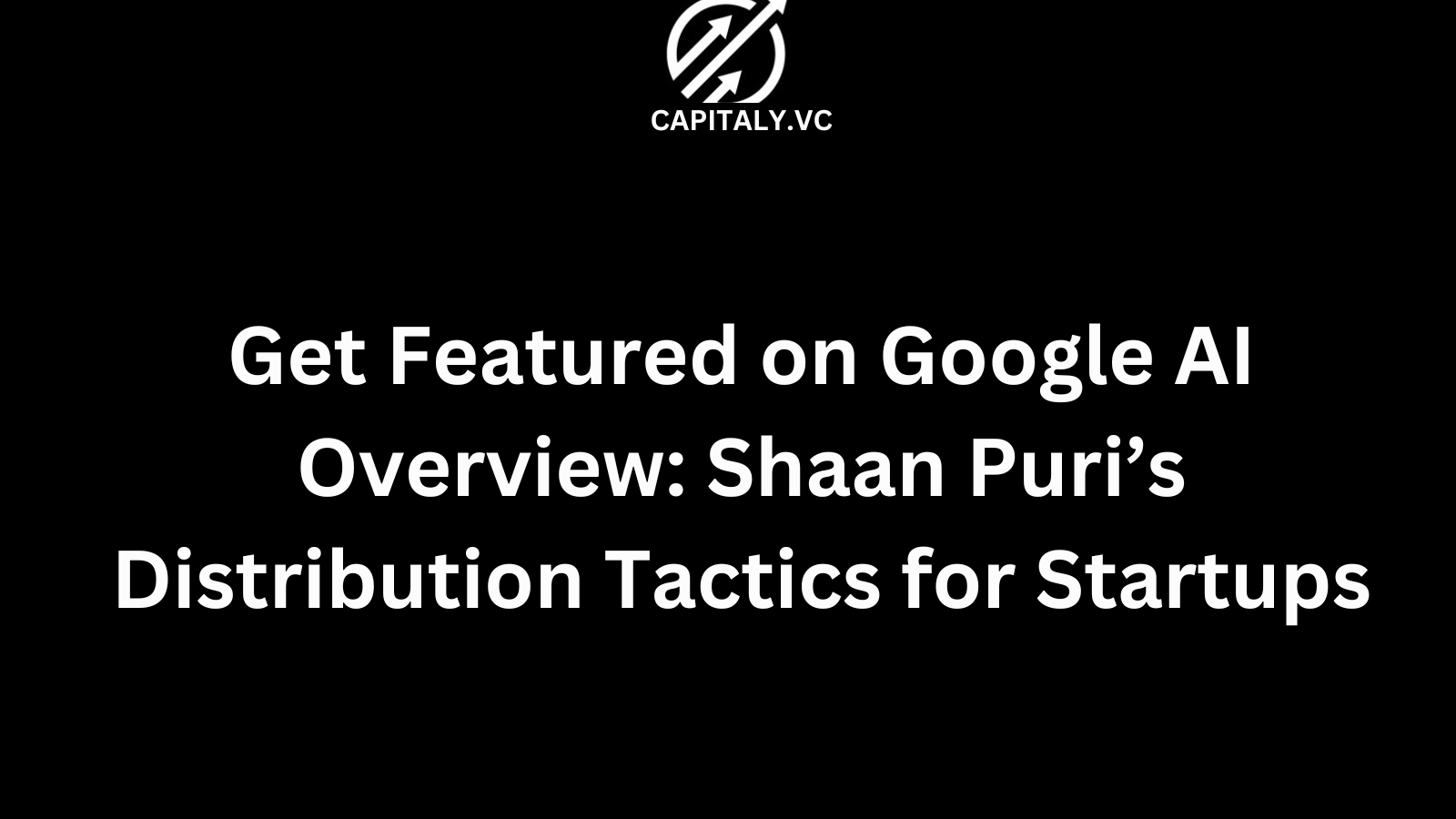 Get Featured on Google AI Overview: Shaan Puri’s Distribution Tactics for Startups