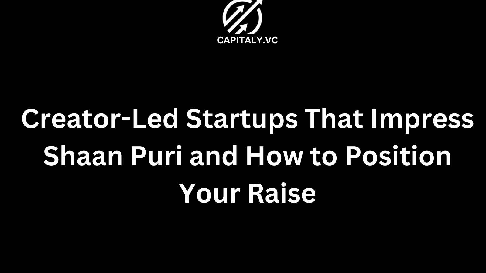 Creator-Led Startups That Impress Shaan Puri and How to Position Your Raise